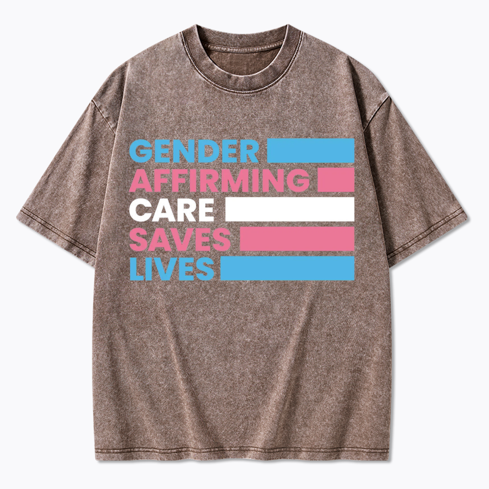 Gender Affirming Care Saves Lives Washed T-Shirts