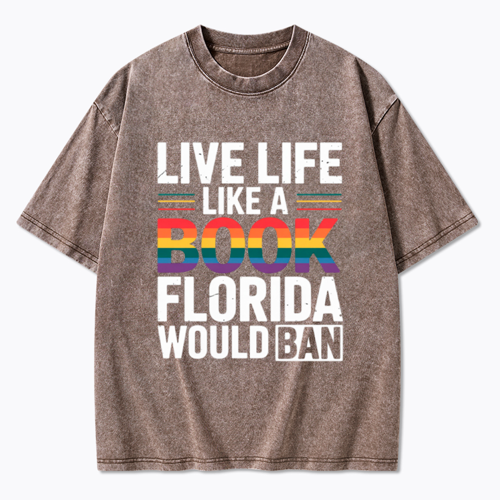 LGBTQ Quote Live Life Like A Banned Rainbow Book Washed T-Shirt