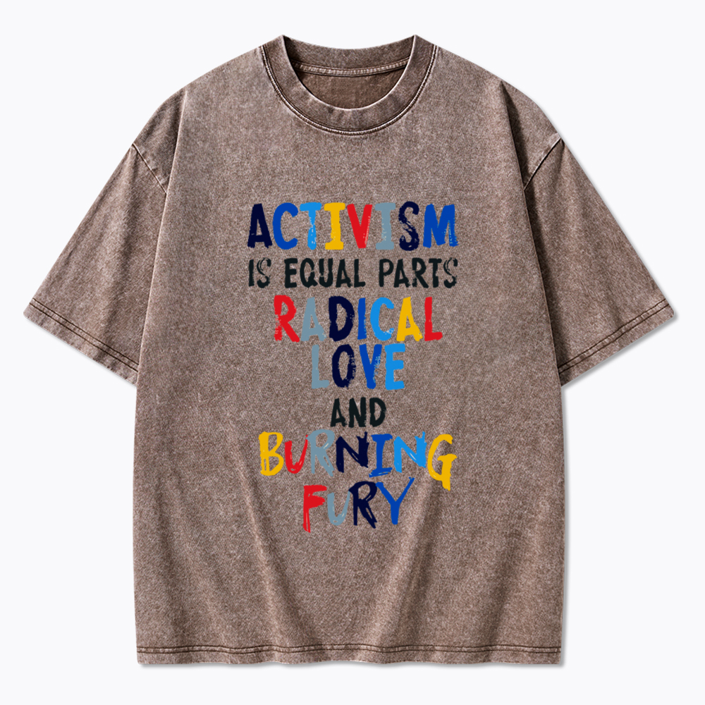 Activism=Love+Fury Washed T-Shirt
