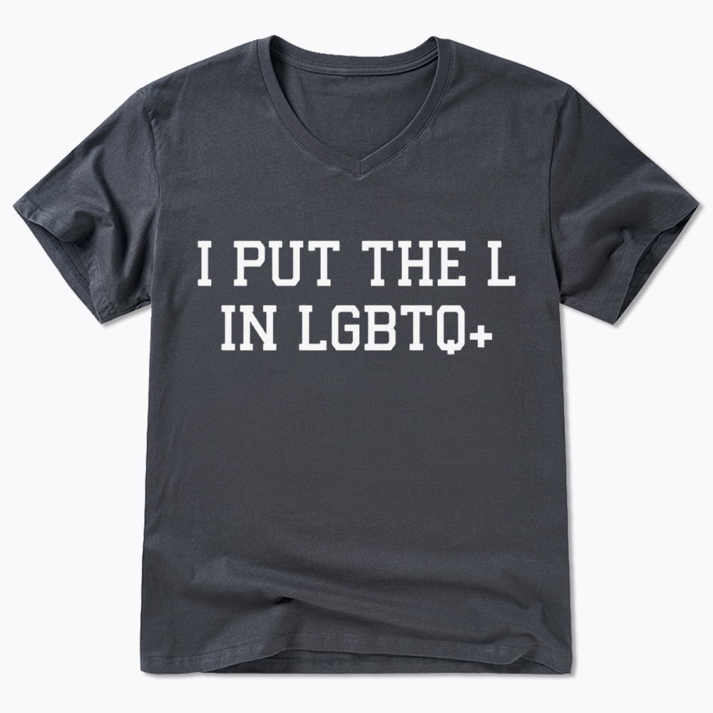I Put The L In LGBTQ+ V-Neck Classic T-Shirt