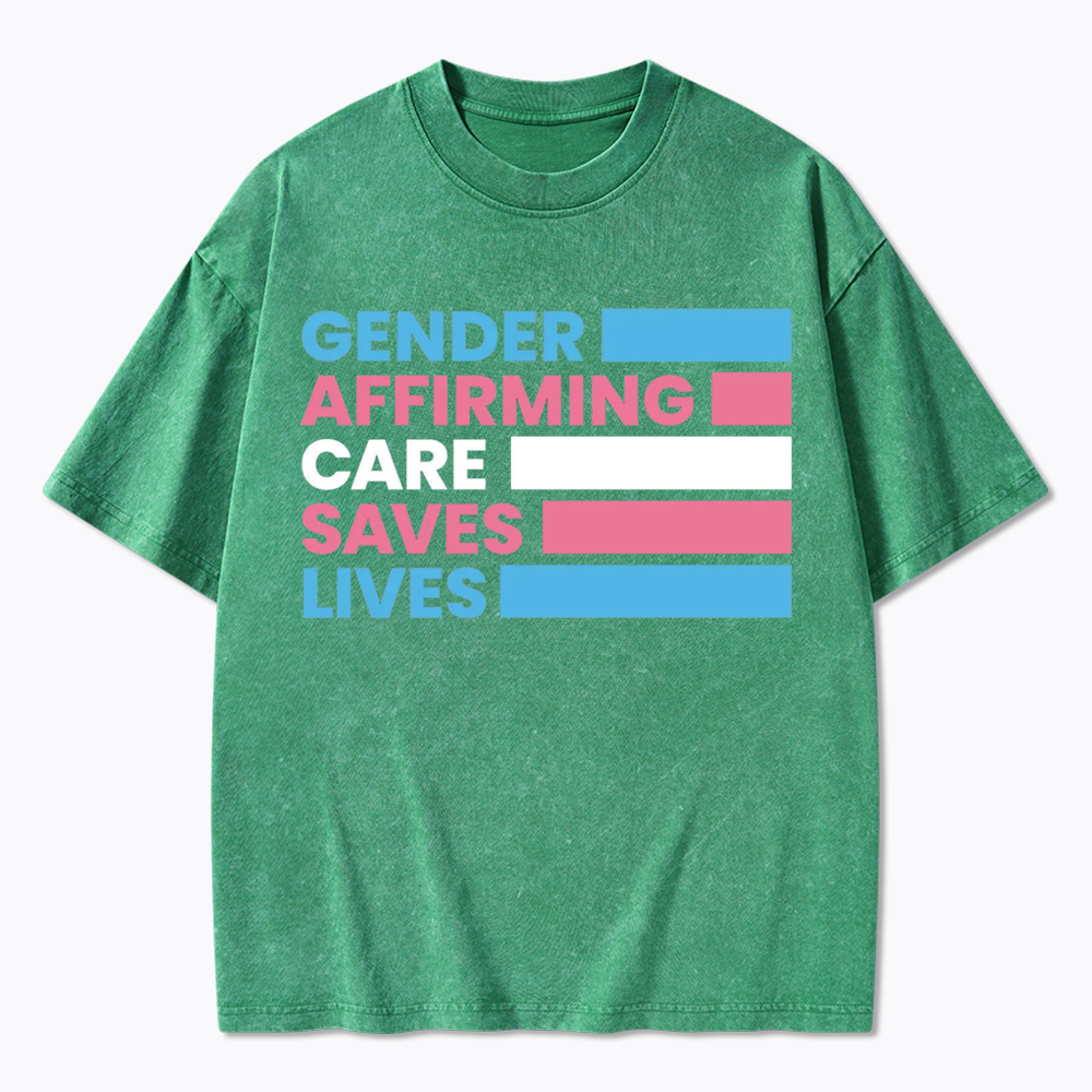 Gender Affirming Care Saves Lives Washed T-Shirts
