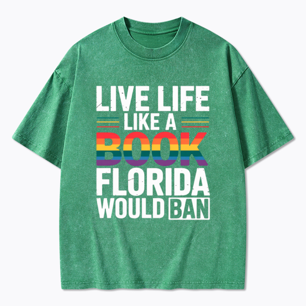 LGBTQ Quote Live Life Like A Banned Rainbow Book Washed T-Shirt
