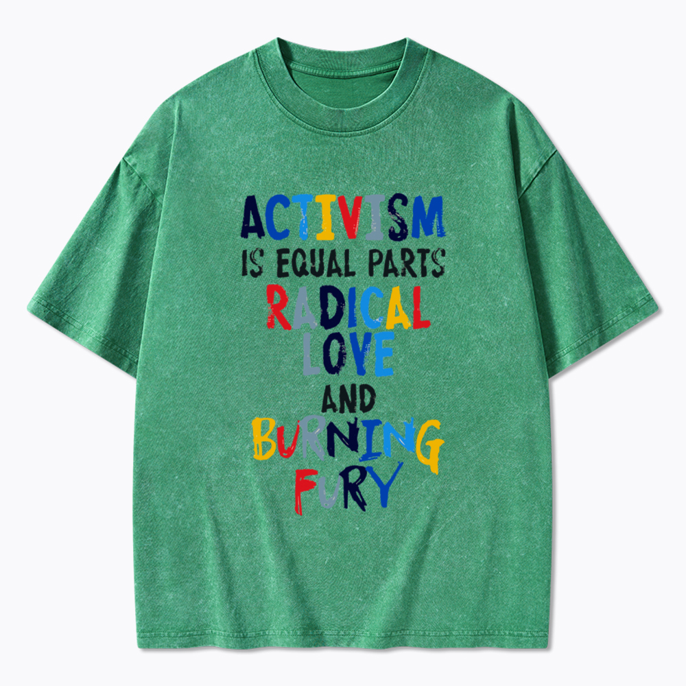 Activism=Love+Fury Washed T-Shirt