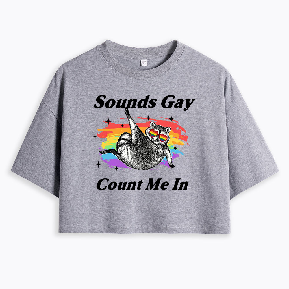 Sounds Gay Raccoon Pride  Cropped T-Shirt