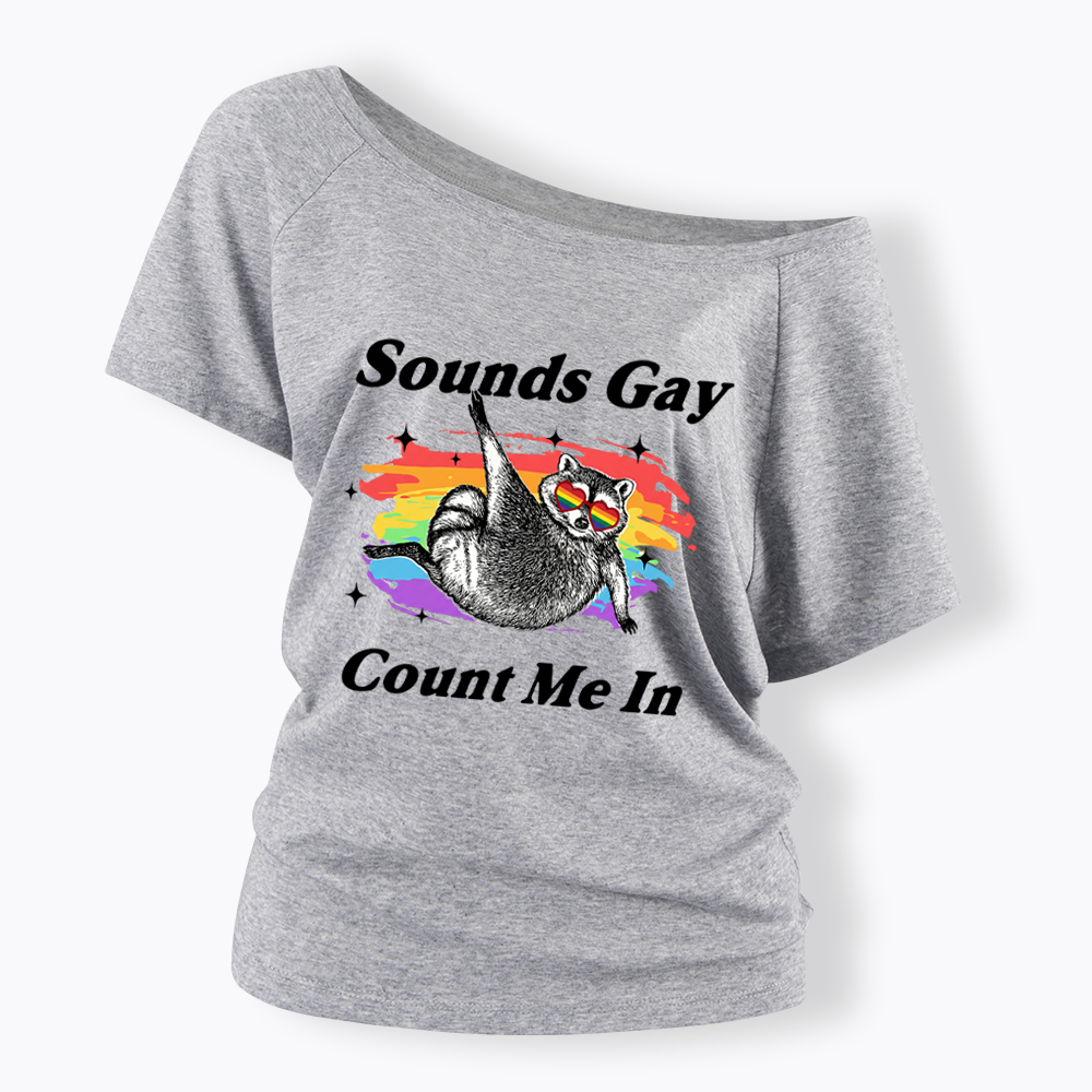 Sounds Gay Raccoon Pride  Off Shoulder T-shirt