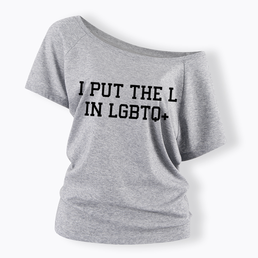 I Put The L In LGBTQ+ Off Shoulder T-Shirt
