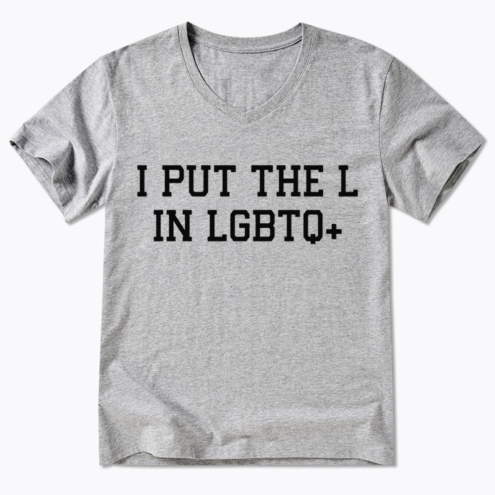 I Put The L In LGBTQ+ V-Neck Classic T-Shirt