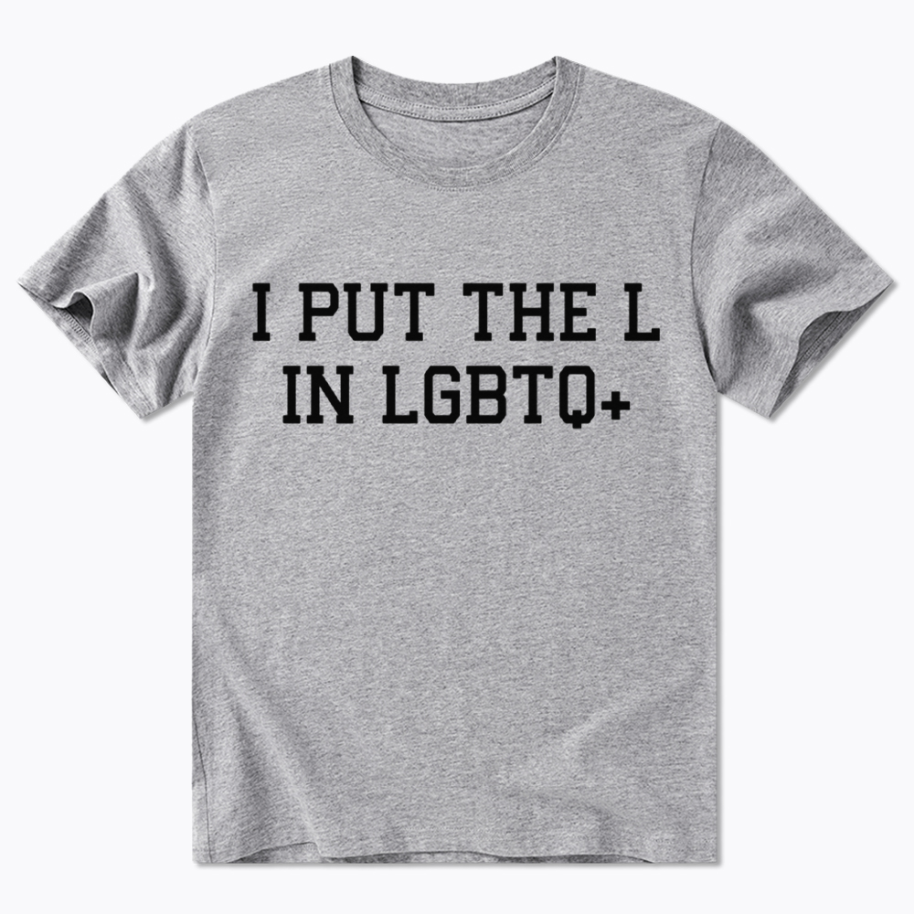 I Put The L In LGBTQ+ Classic T-Shirt