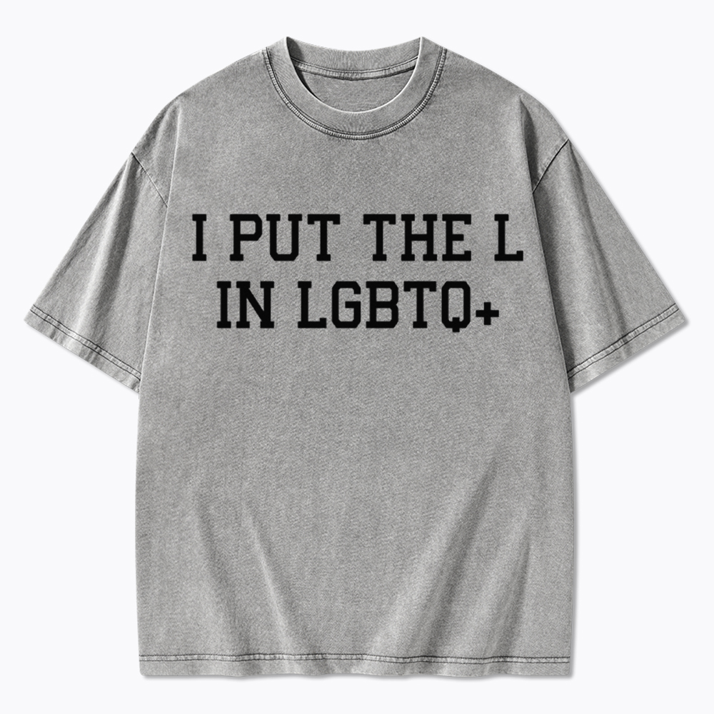I Put The L In LGBTQ+ Washed T-Shirt