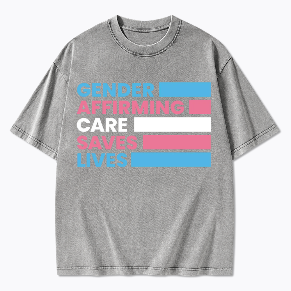 Gender Affirming Care Saves Lives Washed T-Shirts