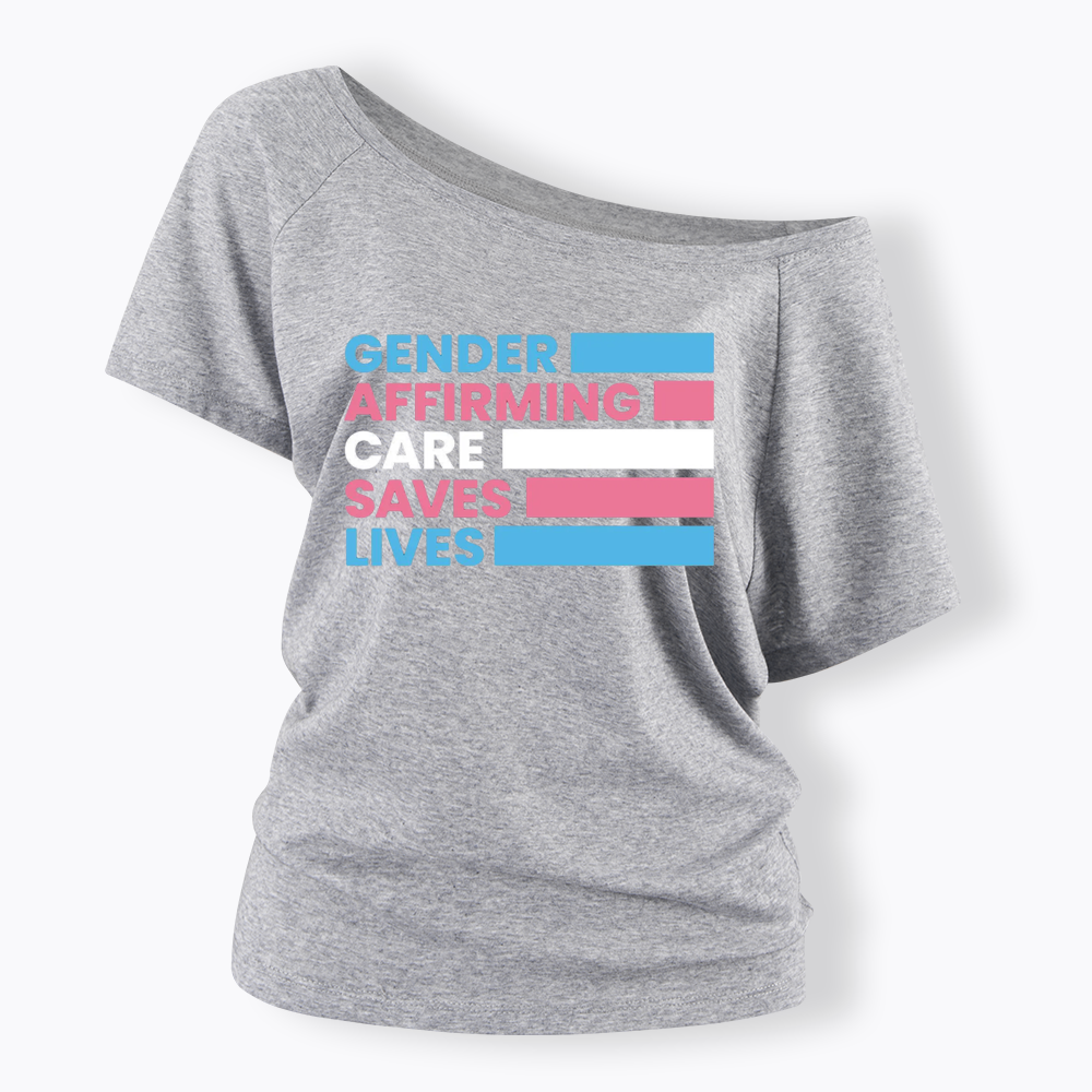 Gender Affirming Care Saves Lives Off Shoulder T-shirts