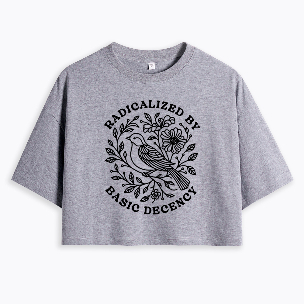 Radicalized By Basic Decency Cropped T-Shirts
