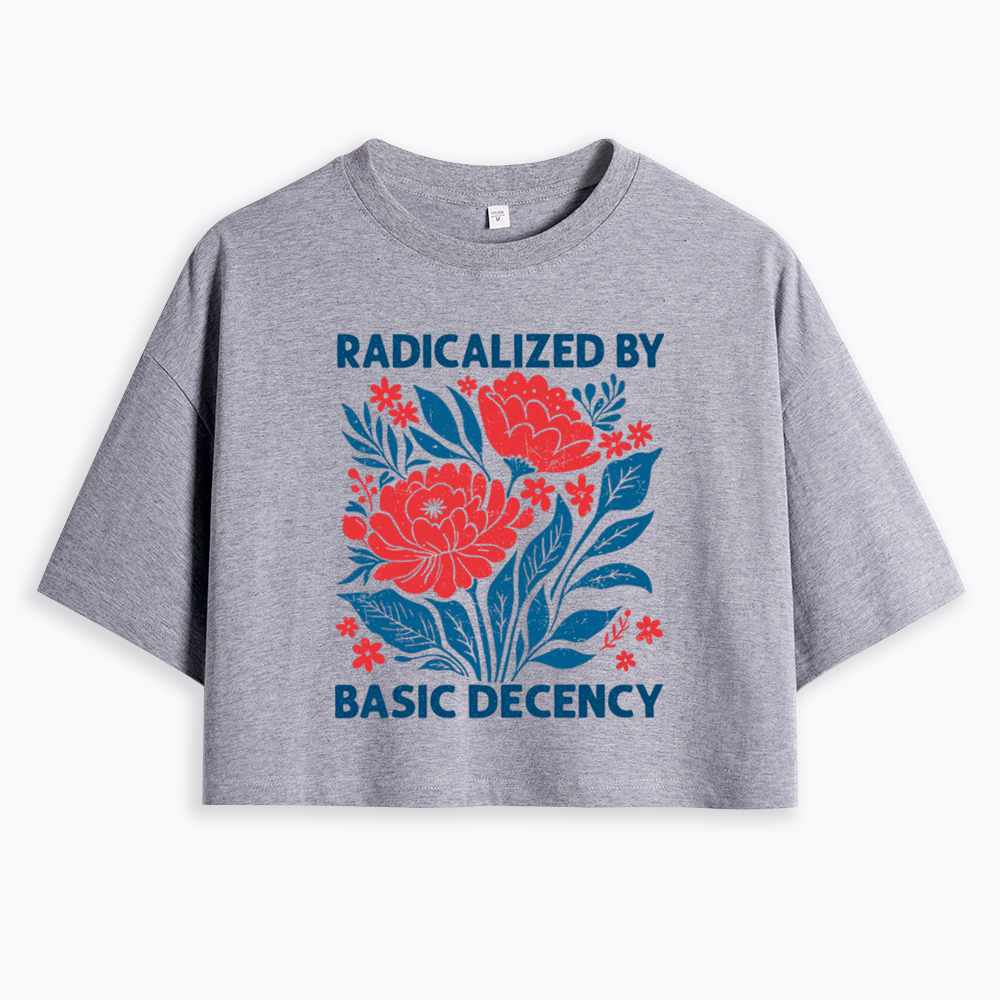 Radicalized by Basic Decency, Floral Graphic Cropped T-Shirts