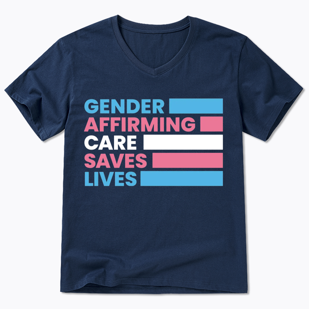 Gender Affirming Care Saves Lives V-Neck Classic T-Shirts