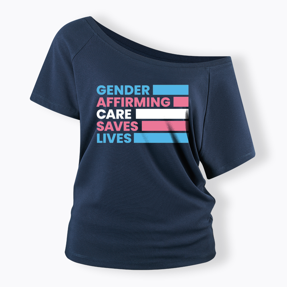 Gender Affirming Care Saves Lives Off Shoulder T-shirts