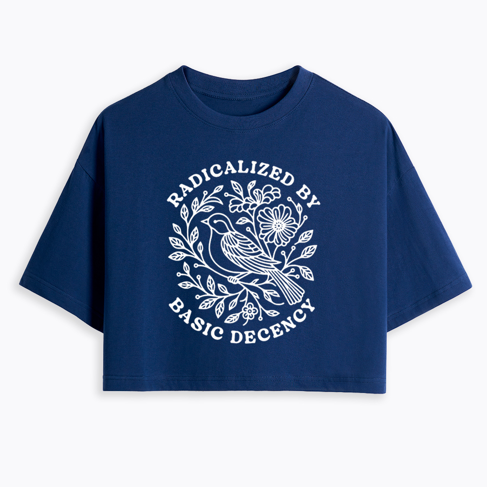 Radicalized By Basic Decency Cropped T-Shirts