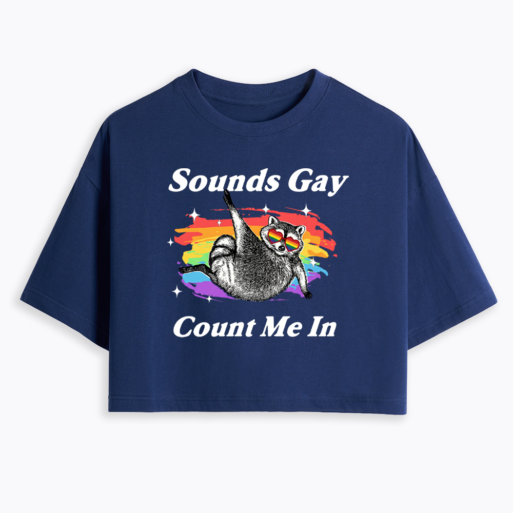 Sounds Gay Raccoon Pride  Cropped T-Shirt