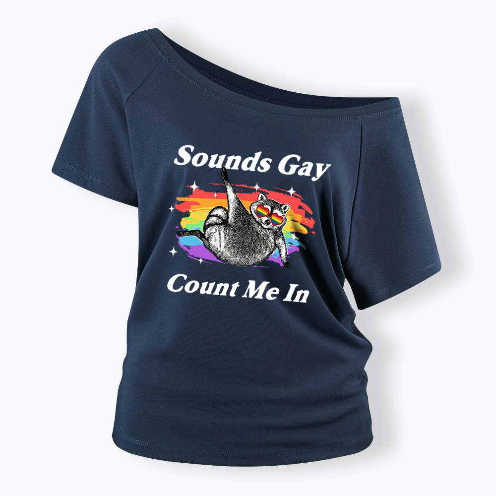 Sounds Gay Raccoon Pride  Off Shoulder T-shirt