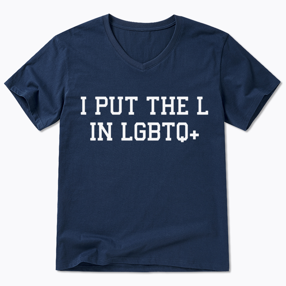 I Put The L In LGBTQ+ V-Neck Classic T-Shirt