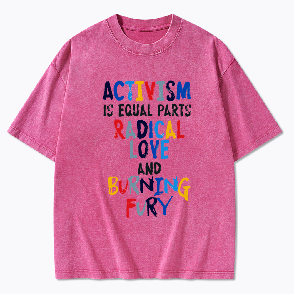 Activism=Love+Fury Washed T-Shirt