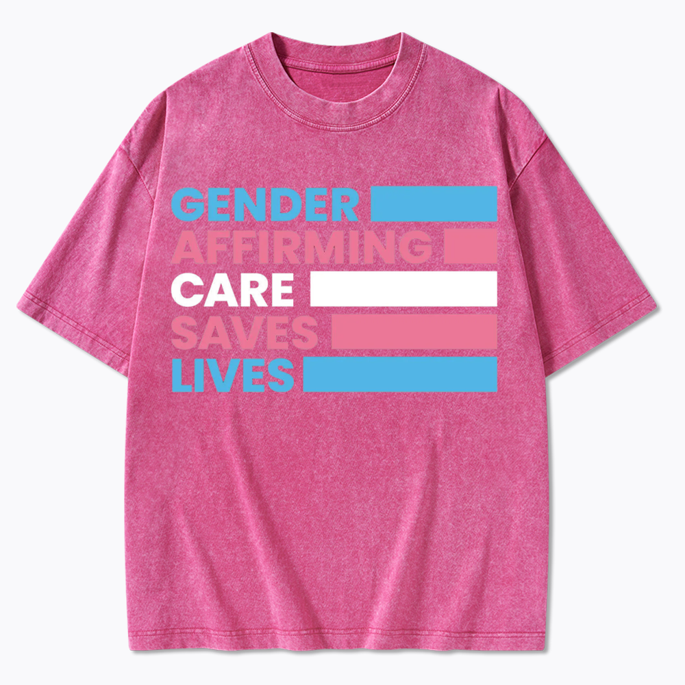 Gender Affirming Care Saves Lives Washed T-Shirts