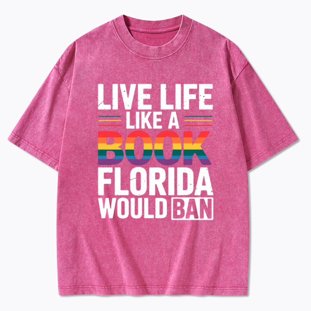 LGBTQ Quote Live Life Like A Banned Rainbow Book Washed T-Shirt