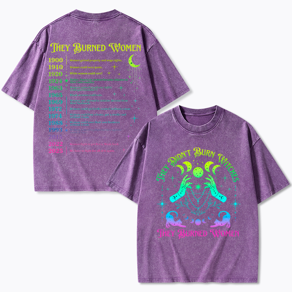 They Didn't Burn Witches They Burned Women Washed T-Shirt