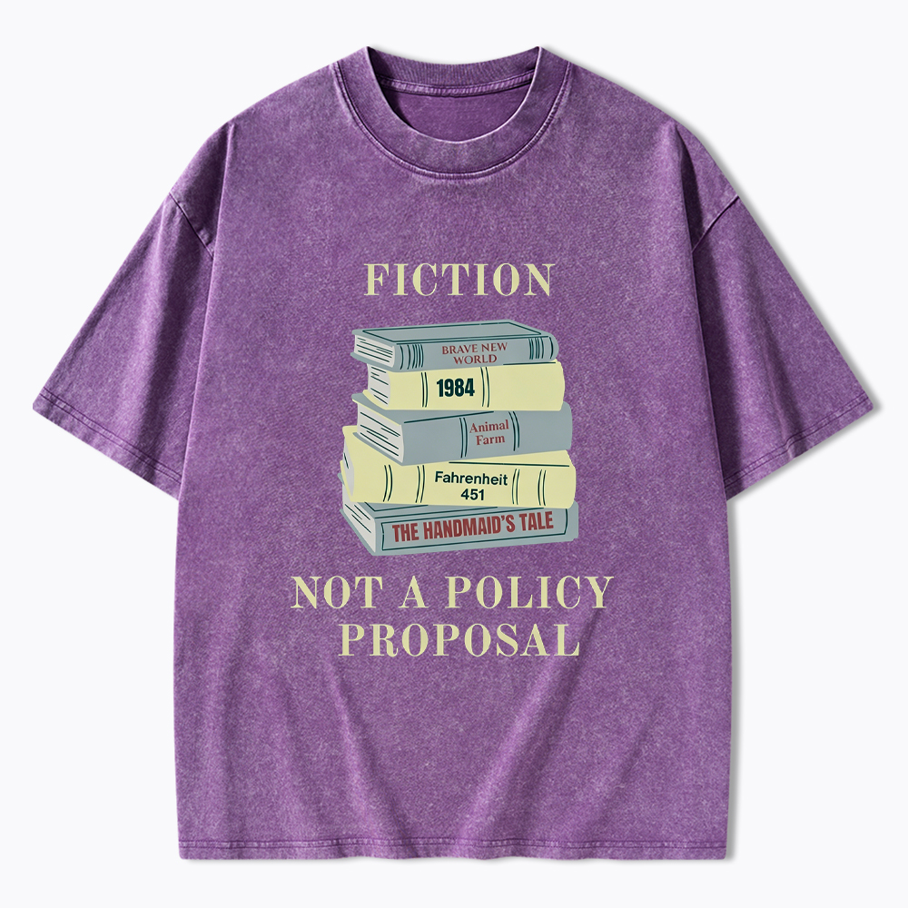 Fiction Not a Policy Proposal Washed T-Shirt