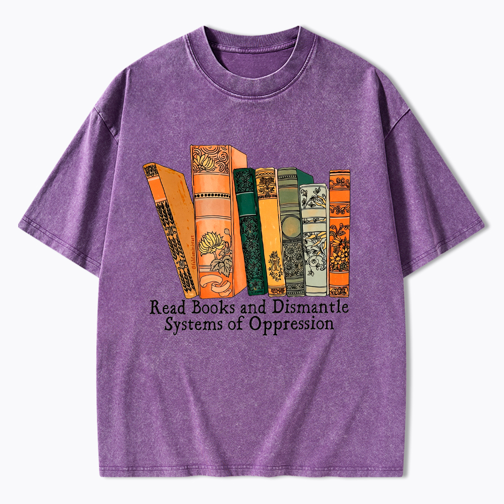 Read Books and Dismantle Systems Of Oppression Washed T-Shirt