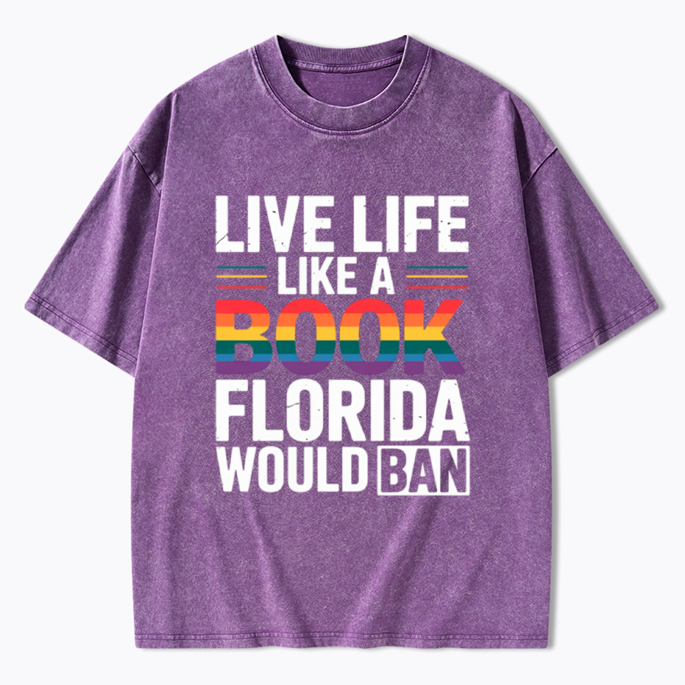 LGBTQ Quote Live Life Like A Banned Rainbow Book Washed T-Shirt