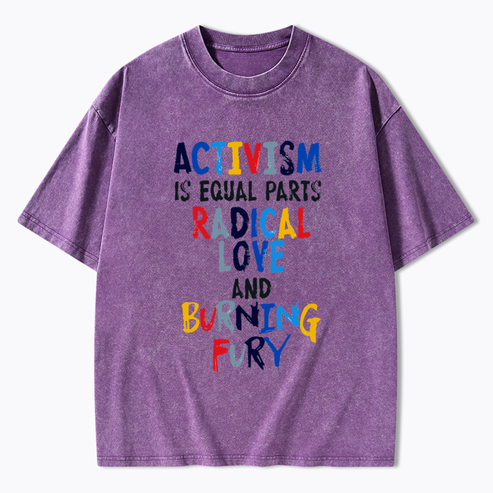 Activism=Love+Fury Washed T-Shirt