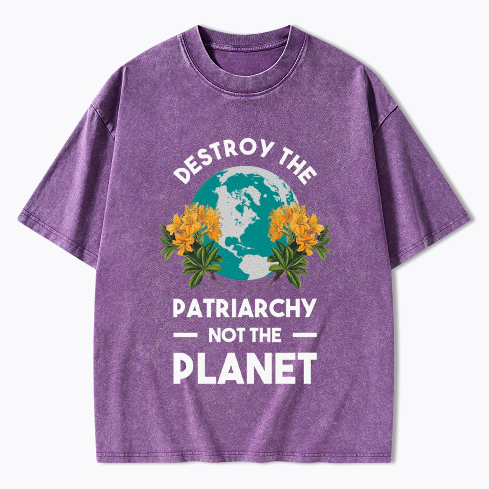 Destroy The Patriarchy Not The Planet Washed T-Shirt