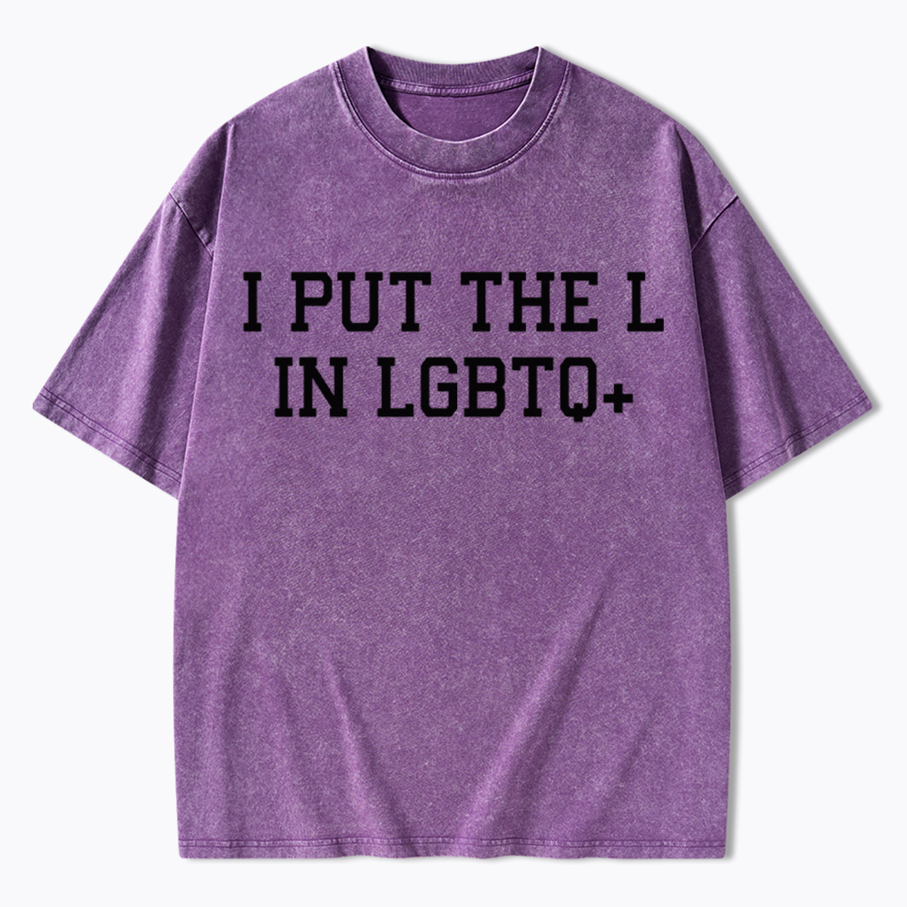 I Put The L In LGBTQ+ Washed T-Shirt