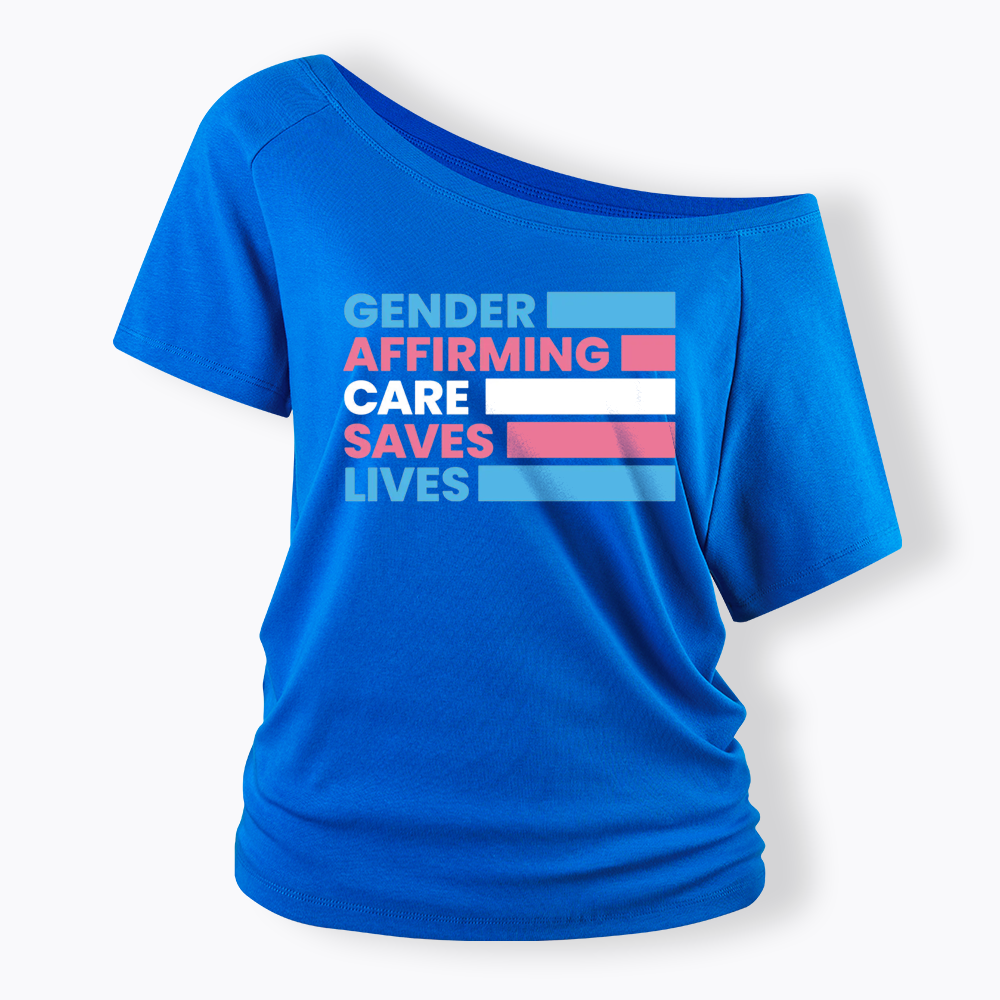 Gender Affirming Care Saves Lives Off Shoulder T-shirts