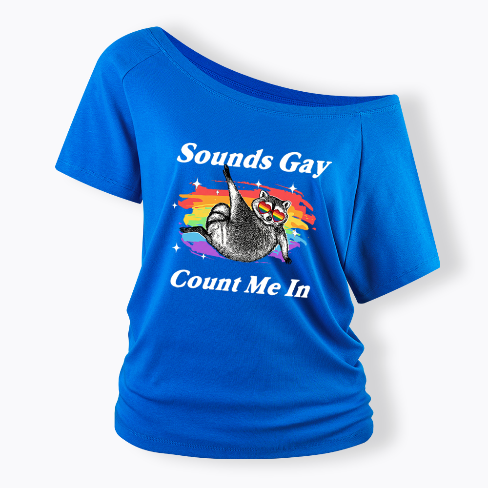 Sounds Gay Raccoon Pride  Off Shoulder T-shirt
