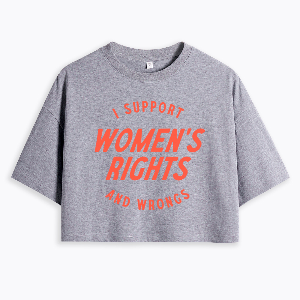 I Support Womens Rights and Wrongs Cropped T-Shirt