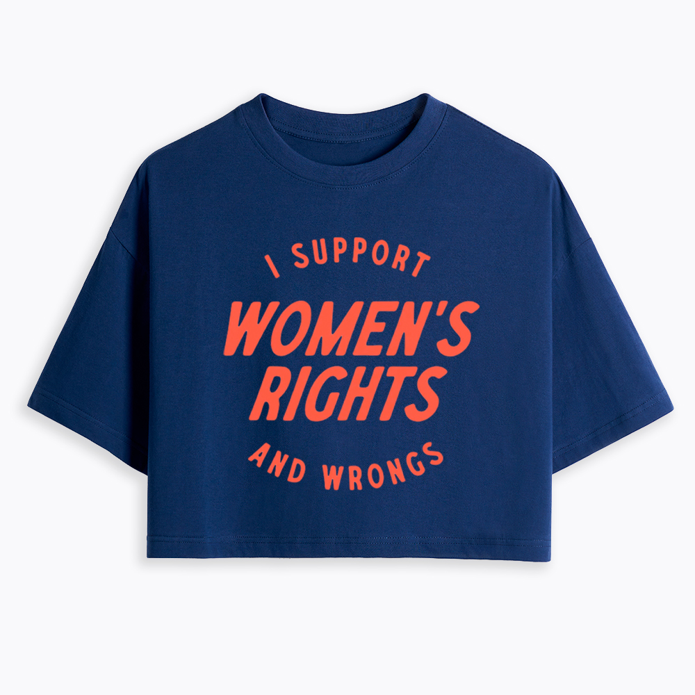 I Support Womens Rights and Wrongs Cropped T-Shirt