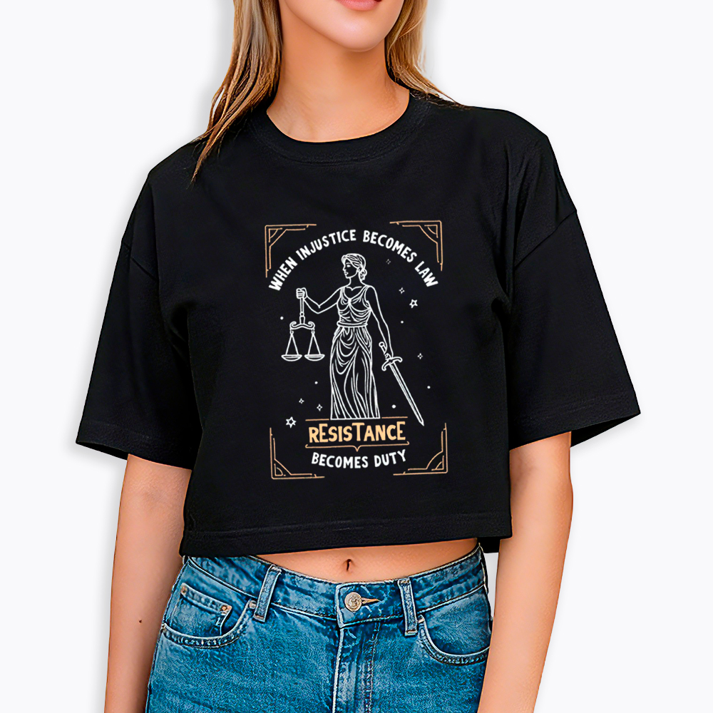 When Injustice Becomes Law Resistance Becomes Duty Cropped T-Shirts