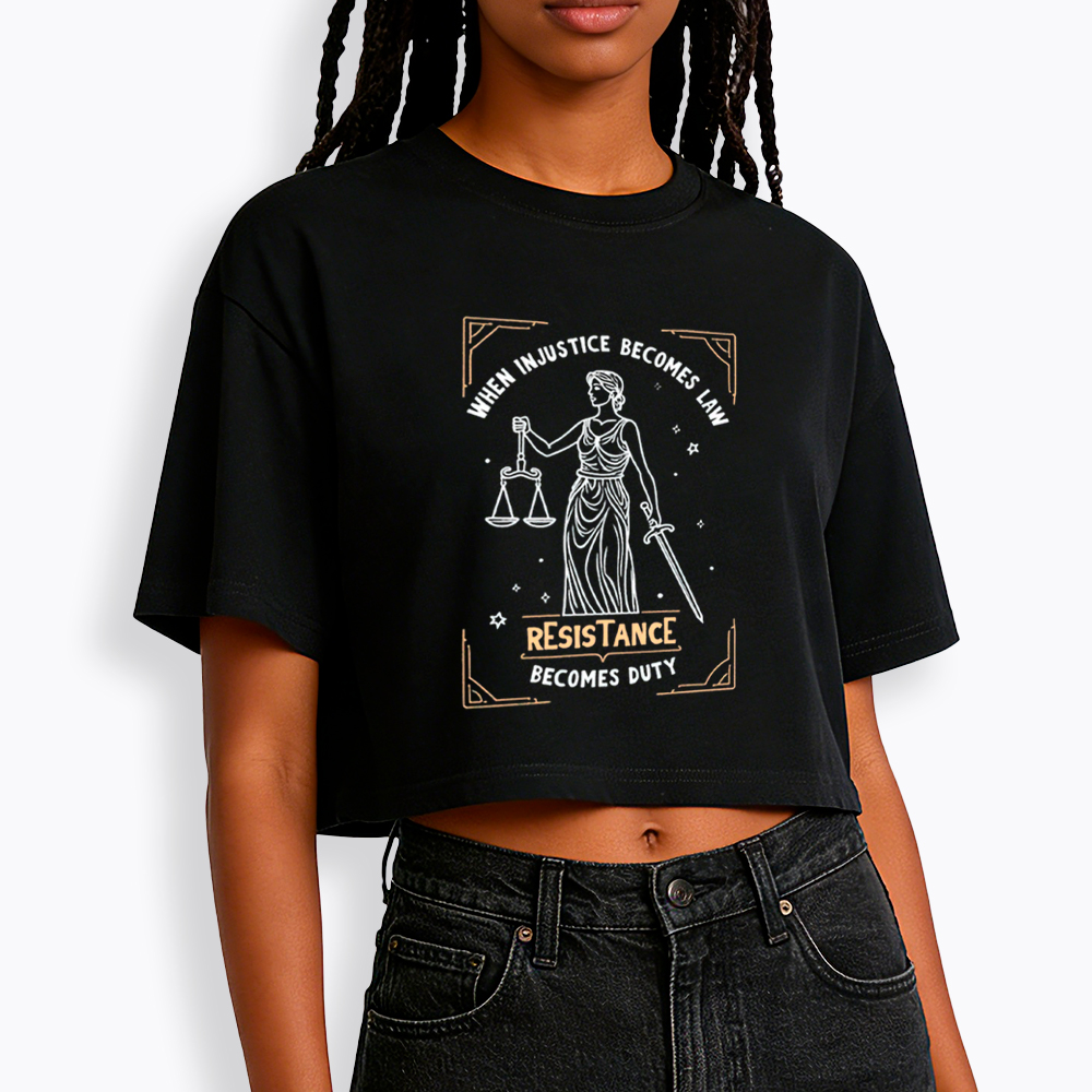 When Injustice Becomes Law Resistance Becomes Duty Cropped T-Shirts