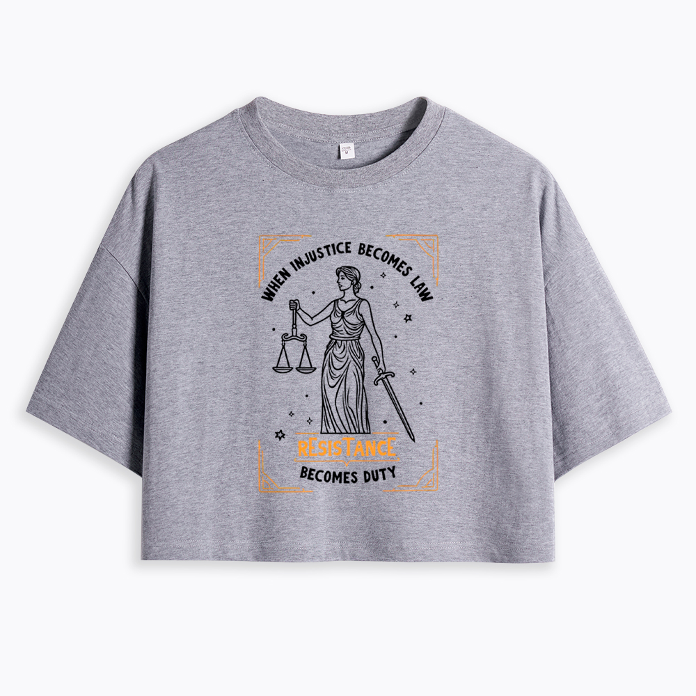 When Injustice Becomes Law Resistance Becomes Duty Cropped T-Shirts
