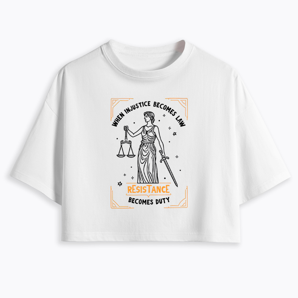 When Injustice Becomes Law Resistance Becomes Duty Cropped T-Shirts