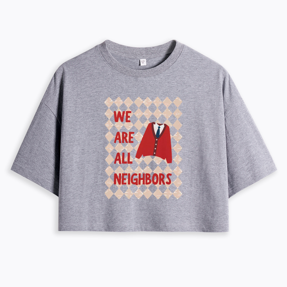 We Are All Neighbors Cropped T-Shirt