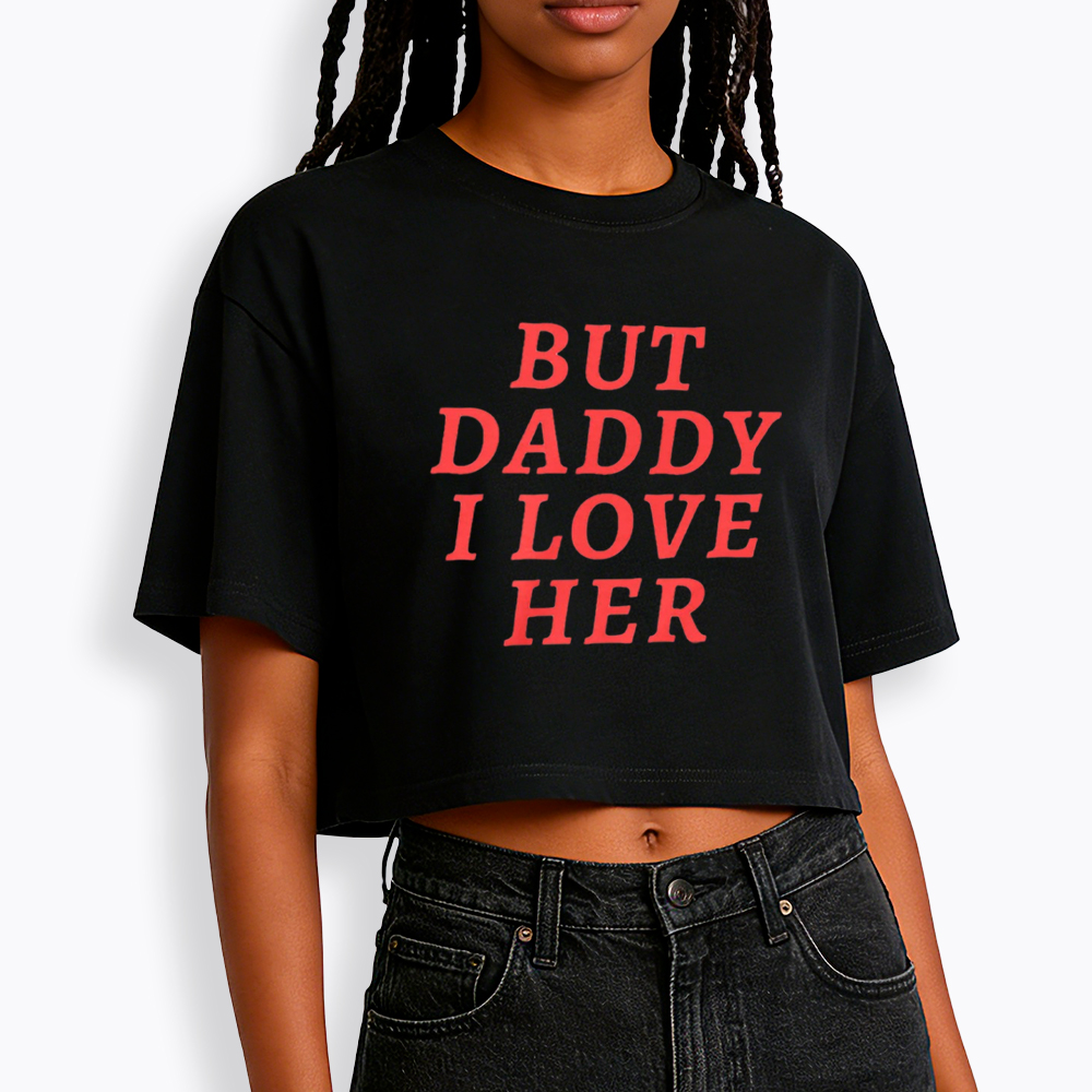 But Daddy I love Her Pride Cropped T-Shirts