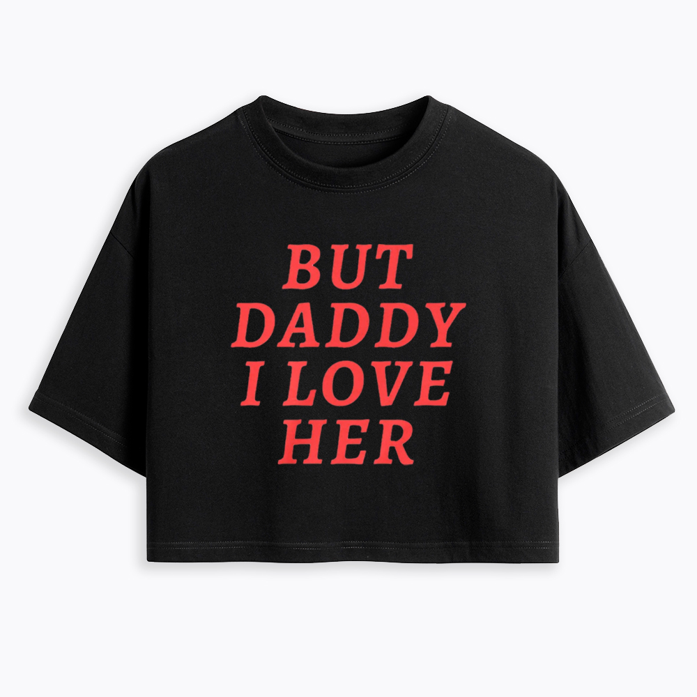 But Daddy I love Her Pride Cropped T-Shirts