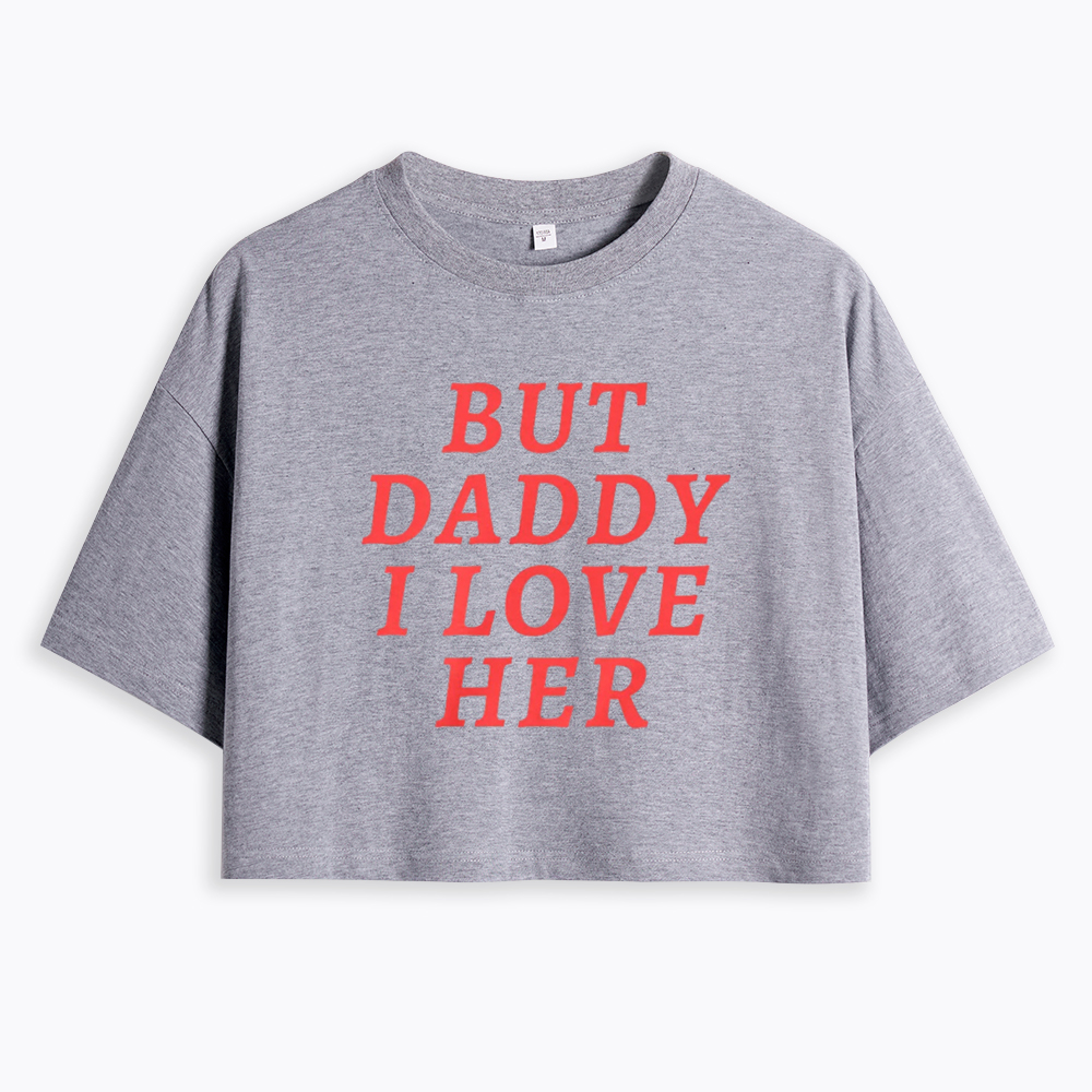 But Daddy I love Her Pride Cropped T-Shirts