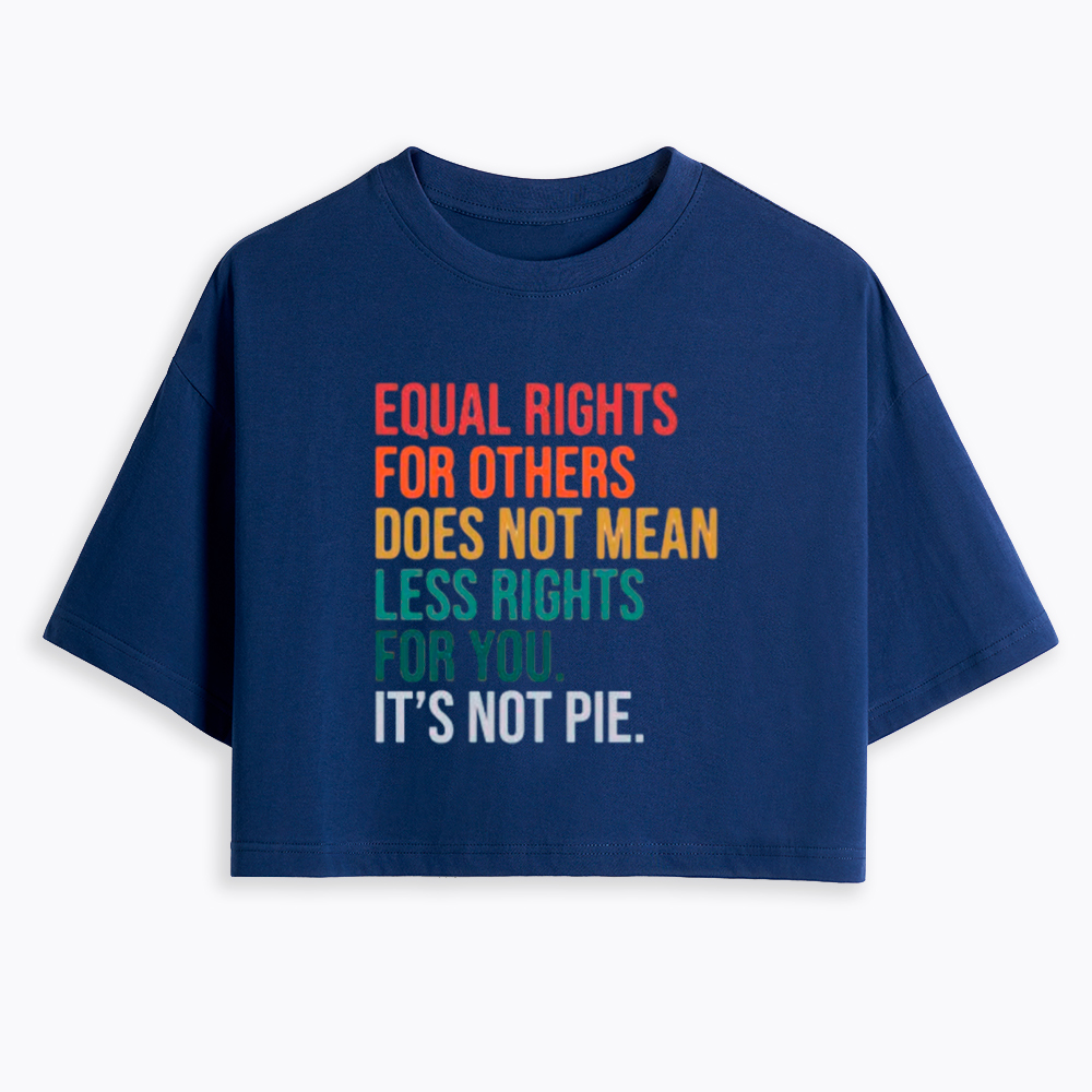 Equal Rights for Others Does Not Mean Less Rights for You Cropped T-Shirts