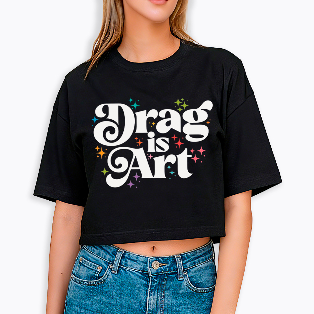 Drag is Art Cropped T-Shirt