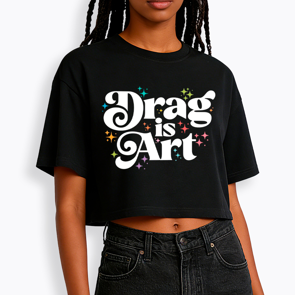 Drag is Art Cropped T-Shirt