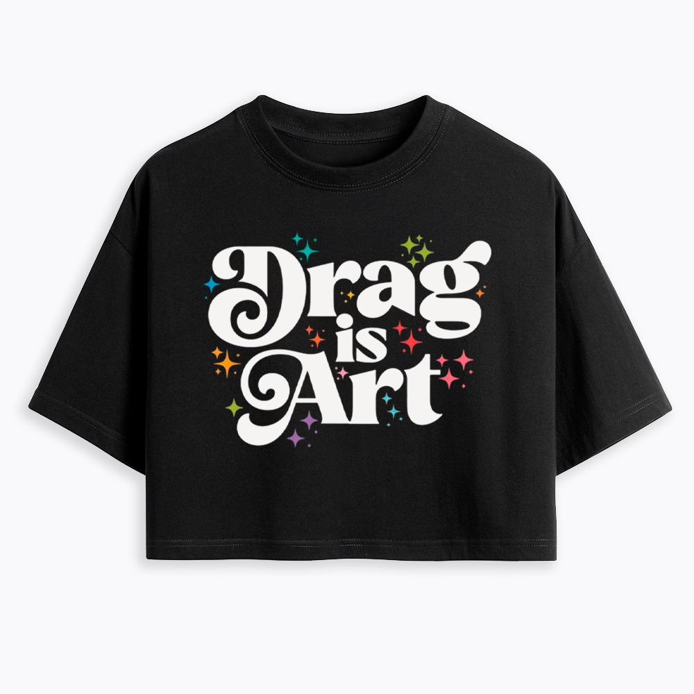 Drag is Art Cropped T-Shirt