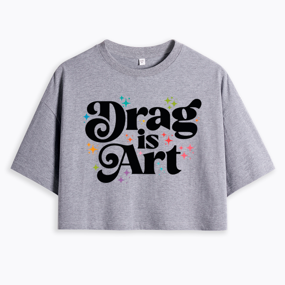 Drag is Art Cropped T-Shirt
